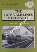The Taff Vale Lines to Penarth including the Ely Tidal Harbour and Railway; Penarth Harbour, Dock and Railway; Penarth Extension Railway; Cardiff, Penarth and Cadoxton-juxta-Barry Junction Railway by MOUNTFORD, E.R. & SPRINKS, N.